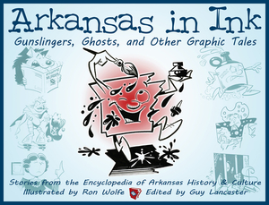 Arkansas in Ink: Gunslingers, Ghosts, and Other Graphic Tales by 