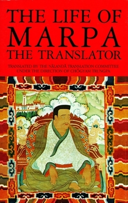The Life of Marpa the Translator: Seeing Accomplishes All by Tsangnyön Heruka