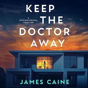 Keep the Doctor Away by James Caine