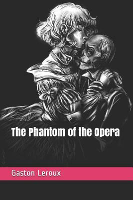 The Phantom of the Opera by Gaston Leroux