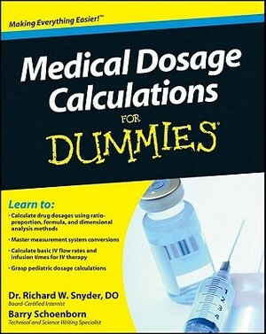 Medical Dosage Calculations for Dummies by Barry Schoenborn, Richard Snyder