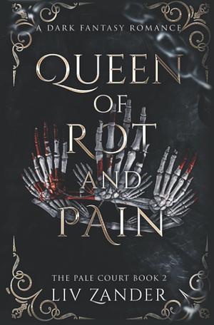 Queen of Rot and Pain by Liv Zander