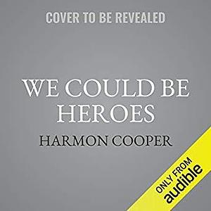 We Could Be Heroes: A Superhero Adventure by Jeff Hays, Harmon Cooper