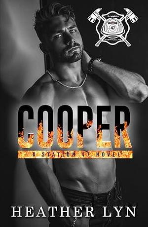 Cooper: A Station 47 Novel by Heather Lyn, Heather Lyn