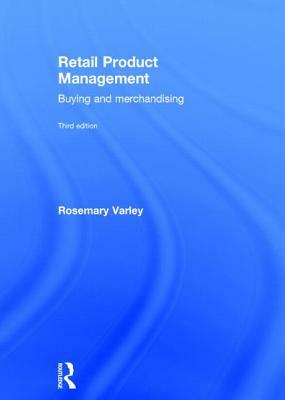 Retail Product Management: Buying and Merchandising by Rosemary Varley