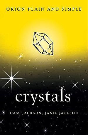 Crystals, Orion Plain and Simple Paperback Jan 25, 2017 Janie Jackson by Cass Jackson, Cass Jackson