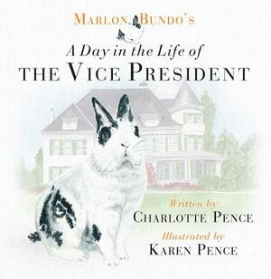 Marlon Bundo's Day in the Life of the Vice President by Charlotte Pence