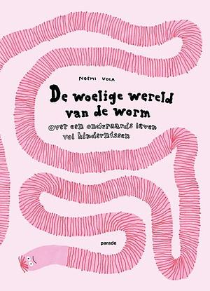 De woelige wereld van de worm by Noemi Vola