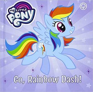 Go, Rainbow Dash!: Board Book by My Little Pony