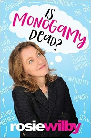 Is Monogamy Dead? by Rosie Wilby