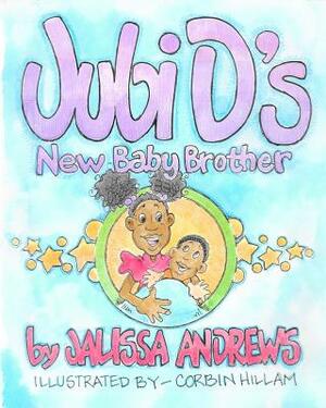 Jubi D.'s New Baby Brother by Jalissa J. Andrews