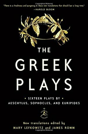 The Greek Plays: Sixteen Plays by Aeschylus, Sophocles, and Euripides by Mary Lefkowitz