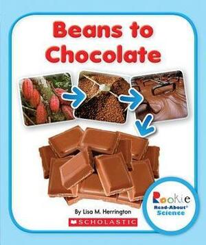 Beans to Chocolate by Lisa M. Herrington