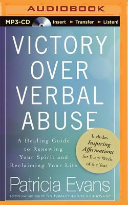 Victory Over Verbal Abuse: A Healing Guide to Renewing Your Spirit and Reclaiming Your Life by Patricia Evans