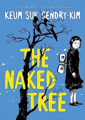 The Naked Tree by Keum Suk Gendry-Kim