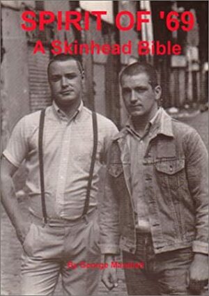 Spirit of '69: A Skinhead Bible by George Marshall