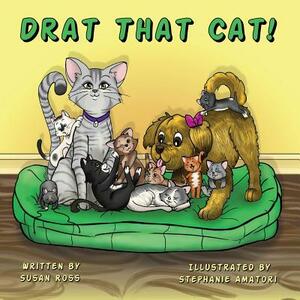 Drat That Cat! by Susan R. Ross