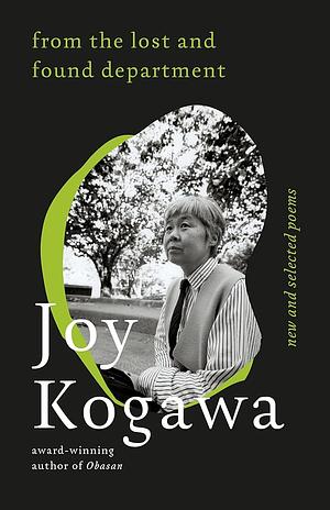 From the Lost and Found Department: New and Selected Poems by Joy Kogawa