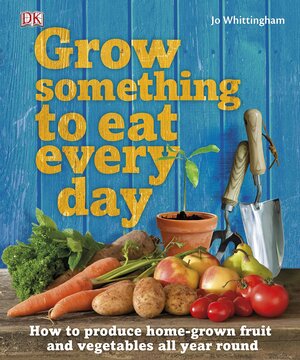 Grow Something to Eat Every Day by Jo Whittingham