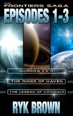 The Frontiers Saga: Episodes 1-3 by Ryk Brown