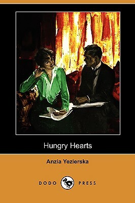 Hungry Hearts (Dodo Press) by Anzia Yezierska