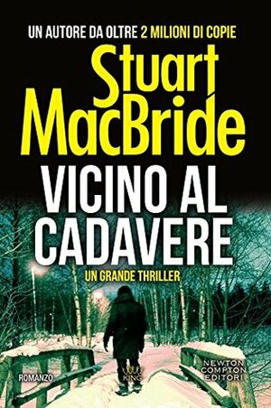 Vicino al cadavere by Stuart MacBride