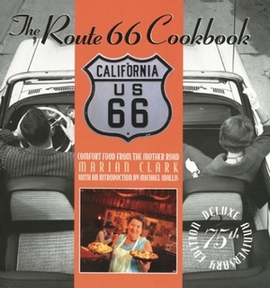 The Route 66 Cookbook: Comfort Food from the Mother Road by Michael Wallis, Marian Clark