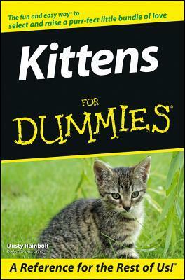 Kittens For Dummies by Dusty Rainbolt