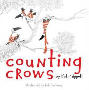 Counting Crows by Kathi Appelt, Rob Dunlavey