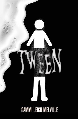 Tween by Sammi Leigh Melville