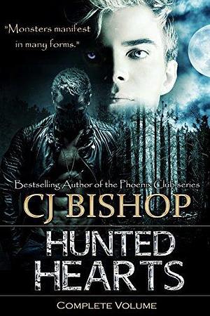 Hunted Hearts: Complete Volume by C.J. Bishop, C.J. Bishop, A.M. Snead