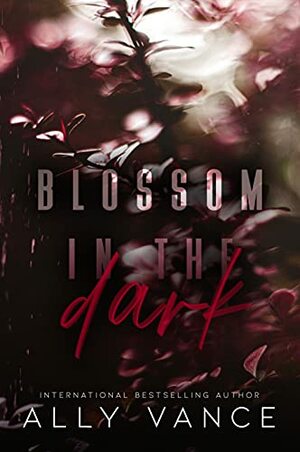 Blossom in the Dark by Ally Vance