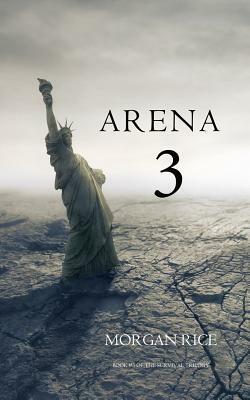 Arena 3 by Morgan Rice