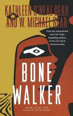 Bone Walker: Book III of the Anasazi Mysteries by Kathleen O'Neal Gear, W. Michael Gear