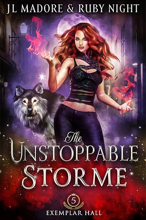 The Unstoppable Storme by Ruby Knight, J.L. Madore