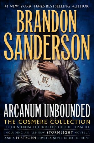 Arcanum Unbounded (without Edgedancer) by Brandon Sanderson