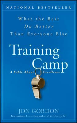 Training Camp: What the Best Do Better Than Everyone Else by Jon Gordon