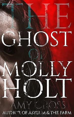 The Ghost of Molly Holt by Amy Cross