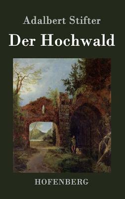 Der Hochwald by Adalbert Stifter