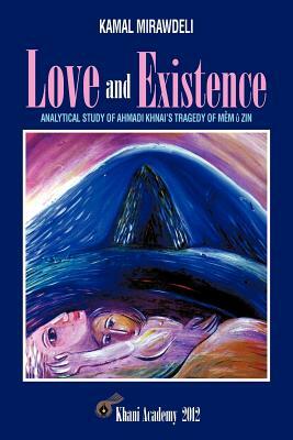 Love and Existence: Analytical Study of Ahmadi Khnai's Tragedy of Mem U Zin by Kamal Mirawdeli