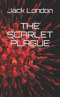 The Scarlet Plague by Jack London