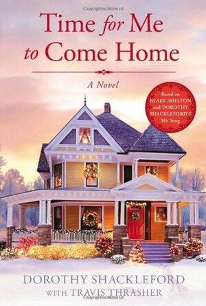 Time for Me to Come Home by Travis Thrasher, Dorothy Shackleford