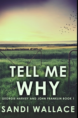 Tell Me Why: Premium Hardcover Edition by Sandi Wallace