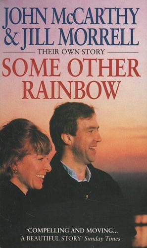 Some Other Rainbow by John McCarthy, Jill Morrell