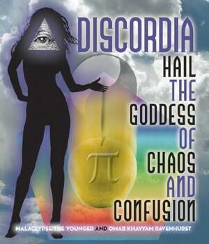 Discordia: Hail Eris Goddess of Chaos and Confusion by Malaclypse the Younger, Lord Omar Khayyam Ravenhurst
