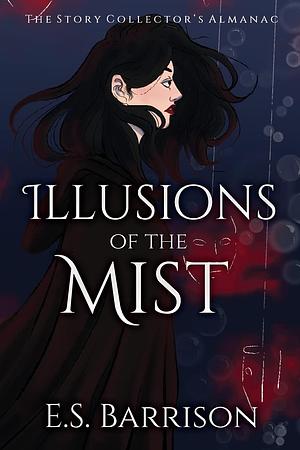 Illusions of the Mist by E. S. Barrison