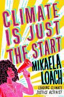 Climate Is Just the Start: . . by Mikaela Loach