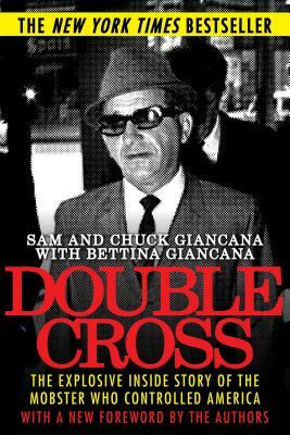 Double Cross: The Explosive Inside Story of the Mobster Who Controlled America by Sam Giancana, Chuck Giancana