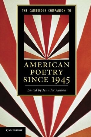 The Cambridge Companion to American Poetry Since 1945 by Jennifer Ashton