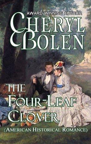 The Four-Leaf Clover by Cheryl Bolen, Cheryl Bolen